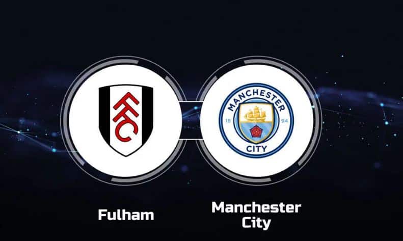 Soi kèo Fulham vs Man City – Soi kèo bóng đá 18h30 11/05/2024